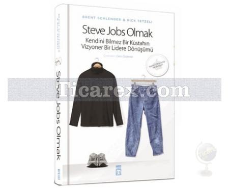 Steve Jobs Olmak | Brent Schlender, Rick Tetzeli - Resim 1