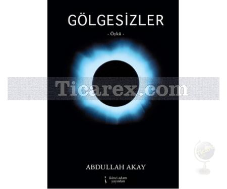 Gölgesizler | Abdullah Akay - Resim 1