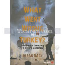 What Went Wrong in Turkey? | İhsan Dağı