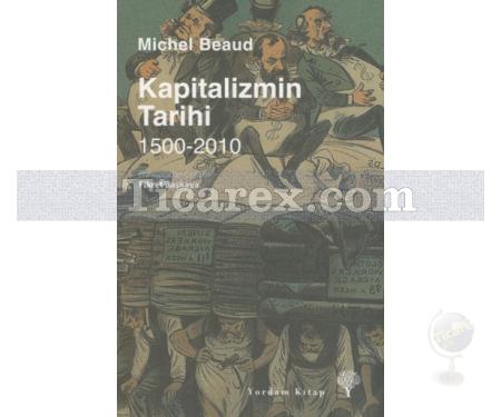 Kapitalizmin Tarihi 1500 - 2010 | Michel Beaud - Resim 1