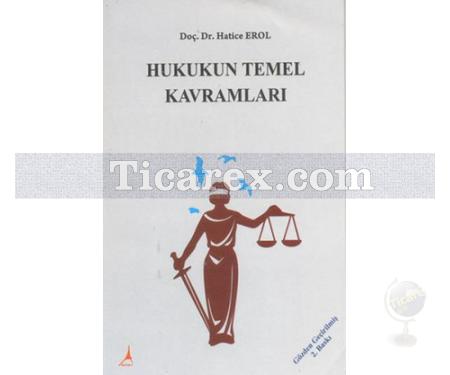 Hukukun Temel Kavramları | Gözden Geçirilmiş 2. Baskı | Hatice Erol - Resim 1