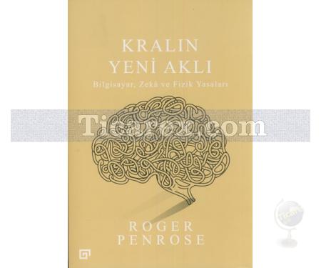Kralın Yeni Aklı | Bilgisayar, Zekâ ve Fizik Yasaları | Roger Penrose - Resim 1