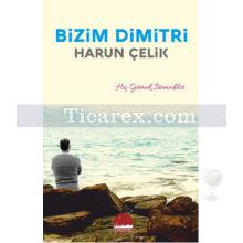 Bizim Dimitri | Harun Çelik