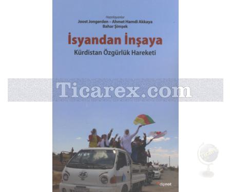 İsyandan İnşaya | Kürdistan Özgürlük Hareketi | Joost Jongerden, Ahmet Hamdi Akkaya, Bahar şimşek - Resim 1