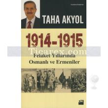 1914-1915 Felaket Yıllarında Osmanlı ve Ermeniler | Taha Akyol