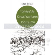 Türkiye'de Kırsal Yapıların Dönüşümü | Kır Sosyolojisi | Ertan Özensel