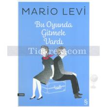 Bu Oyunda Gitmek Vardı | Mario Levi