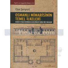 Osmanlı Mimarisinin Temel İlkeleri | Oya Şenyurt