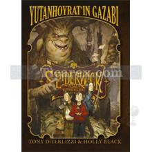 Yutan Hoyratın Gazabı | Spiderwick Günceleri 5 | Tony DiTerlizzi, Holly Black