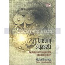 Üretim Siyaseti | Michael Burawoy