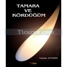 Tamara ve Kördüğüm | Tahsin Aytekin