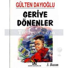 Geriye Dönenler | Gülten Dayıoğlu