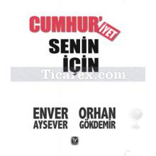 Cumhuriyet Senin İçin | Enver Aysever, Orhan Gökdemir