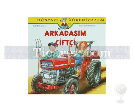 Arkadaşım Çiftçi | Dünyayı Öğreniyorum | Ralf Butschkow, Susanne Schurmann - Resim 1