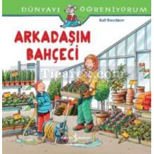 Arkadaşım Bahçeci | Dünyayı Öğreniyorum | Ralf Butschkow