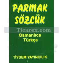 Parmak Sözlük ( Osmanlıca - Türkçe ) | Kolektif