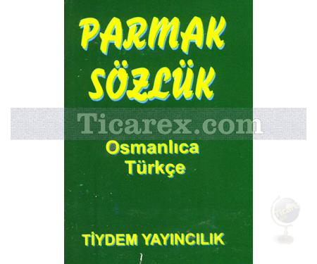 Parmak Sözlük ( Osmanlıca - Türkçe ) | Kolektif - Resim 1