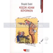Küçük Adam Büyürken | Roald Dahl