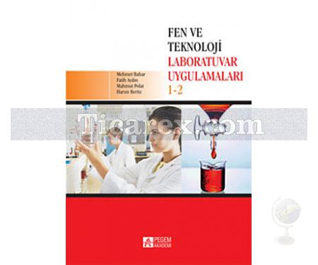 Fen ve Teknoloji Laboratuvar Uygulamaları 1 - 2 | Fatih Aydın, Harun Bertiz, Mahmut Polat, Mehmet Bahar - Resim 1