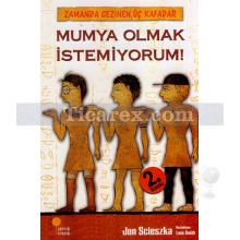 Mumya Olmak İstemiyorum! | Zamanda Gezinen Üç Kafadar | Jon Scieszka