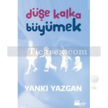 Düşe Kalka Büyümek | Yankı Yazgan