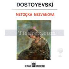 Netoçka Nezvanova | Fyodor Mihailoviç Dostoyevski