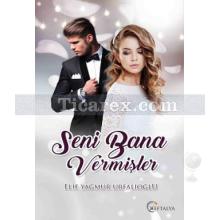 Seni Bana Vermişler | Elif Yağmur Urfalıoğlu