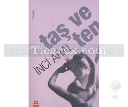 Taş ve Ten | İnci Aral - Resim 1