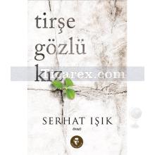 Tirşe Gözlü Kız | Serhat Işık