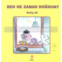 Ben Ne Zaman Doğdum? | Behiç Ak