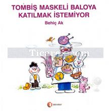 Tombiş Maskeli Baloya Katılmak İstemiyor | Behiç Ak