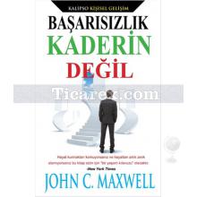 Başarısızlık Kaderin Değil | John C. Maxwell