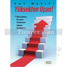 Yüksekten Uçun! | Pat Mesiti