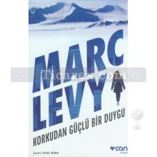 Korkudan Güçlü Bir Duygu | Marc Levy