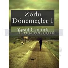 Zorlu Dönemeçler 1 | Yusuf Cantürk