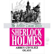 Sherlock Holmes - Abbey Çiftliği Olayı | Sir Arthur Conan Doyle