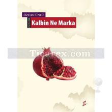 Kalbin Ne Marka | Özcan Ünlü