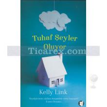 Tuhaf Şeyler Oluyor | Kelly Link