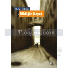 Bildiğin Hayat | Ercan Köksal