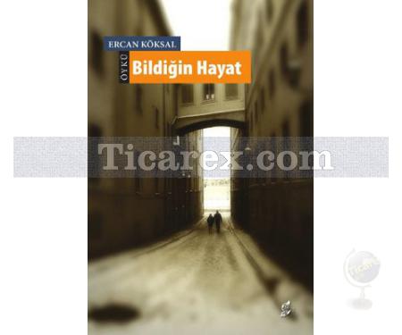 Bildiğin Hayat | Ercan Köksal - Resim 1