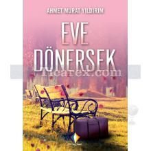 Eve Dönersek | Ahmet Murat Yıldırım