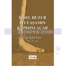 İçsel Huzur İyi Yaşamın Kapısını Açar | M.S 50-130 | Epiktetos