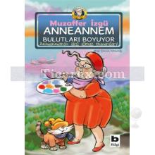 Anneannem Bulutları Boyuyor | Anneannemin Akıl Almaz Maceraları 16. Kitap | Muzaffer İzgü