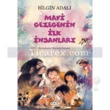 Mavi Gezegenin İlk İnsanları | Bilgin Adalı