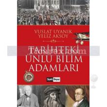 Tarihteki Ünlü Bilim Adamları | Vuslat Uyanık, Yeliz Aksoy