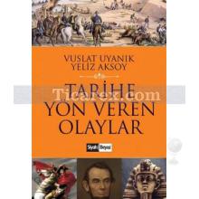 Tarihe Yön Veren Olaylar | Vuslat Uyanık, Yeliz Aksoy