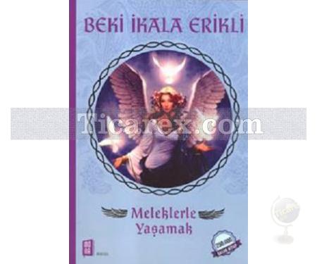 Meleklerle Yaşamak | Beki İkala Erikli - Resim 1