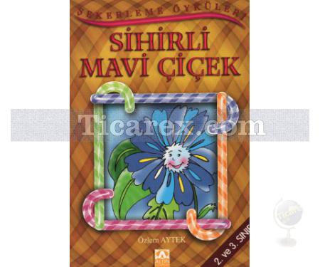 Sihirli Mavi Çiçek | Şekerleme Öyküleri | Özlem Aytek - Resim 1