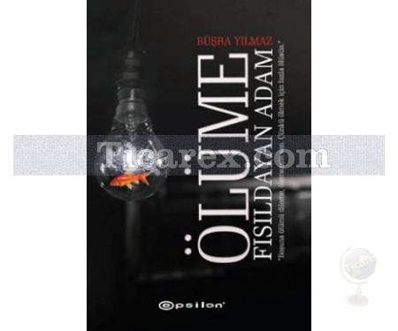 Ölüme Fısıldayan Adam | ( Ciltli ) | Büşra Yılmaz - Resim 1