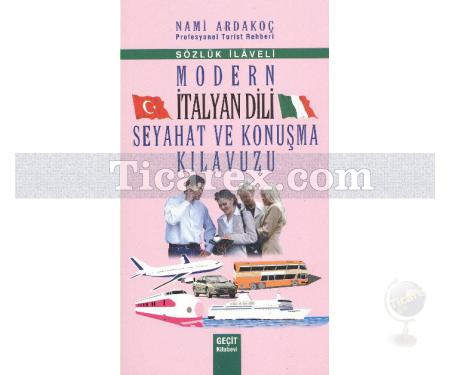 Modern İtalyan Dili Seyahat ve Konuşma Kılavuzu | Nami Ardakoç - Resim 1